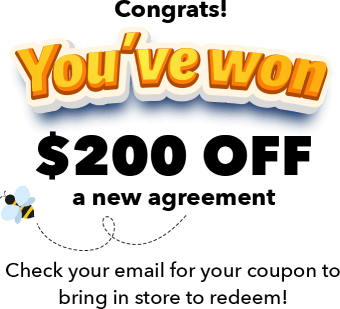 Congrats! You've won $200 off a new agreement Check your email for your coupon to bring in store to redeem!